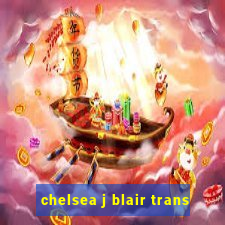 chelsea j blair trans